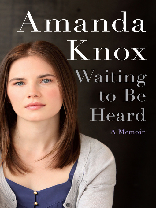 Title details for Waiting to Be Heard by Amanda Knox - Available